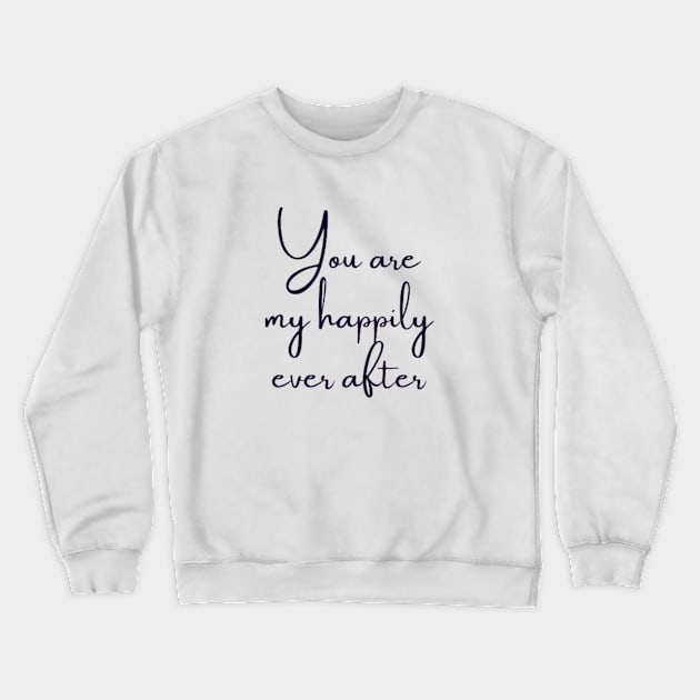 Our Love Story's Perfect Conclusion Crewneck Sweatshirt by DREAMBIGSHIRTS